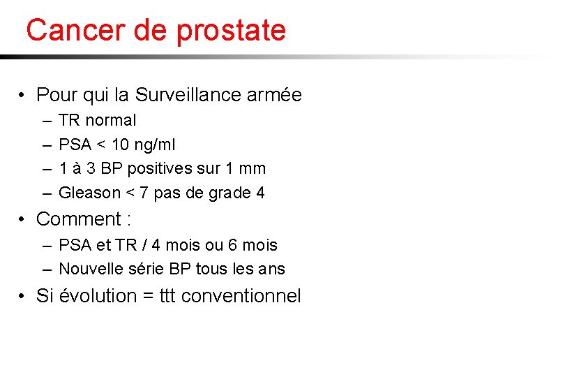 Cancer de prostate • Pour qui la Surveillance armée – – TR normal PSA