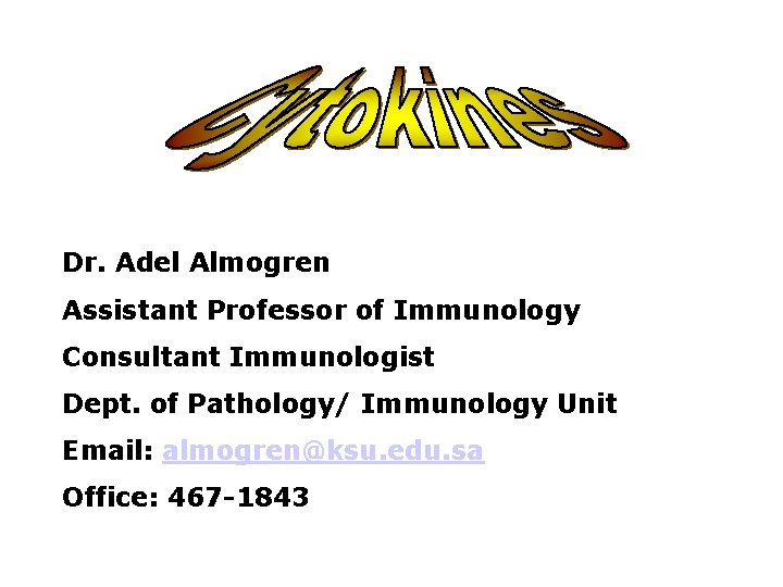 Dr. Adel Almogren Assistant Professor of Immunology Consultant Immunologist Dept. of Pathology/ Immunology Unit