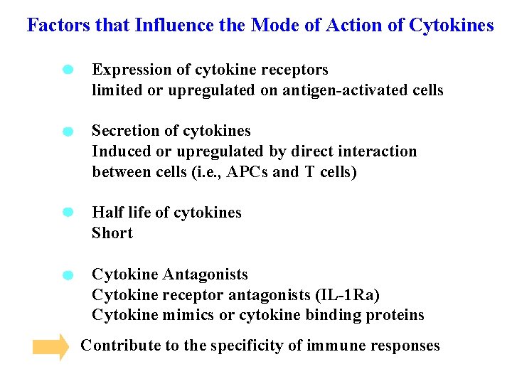 Factors that Influence the Mode of Action of Cytokines Expression of cytokine receptors limited