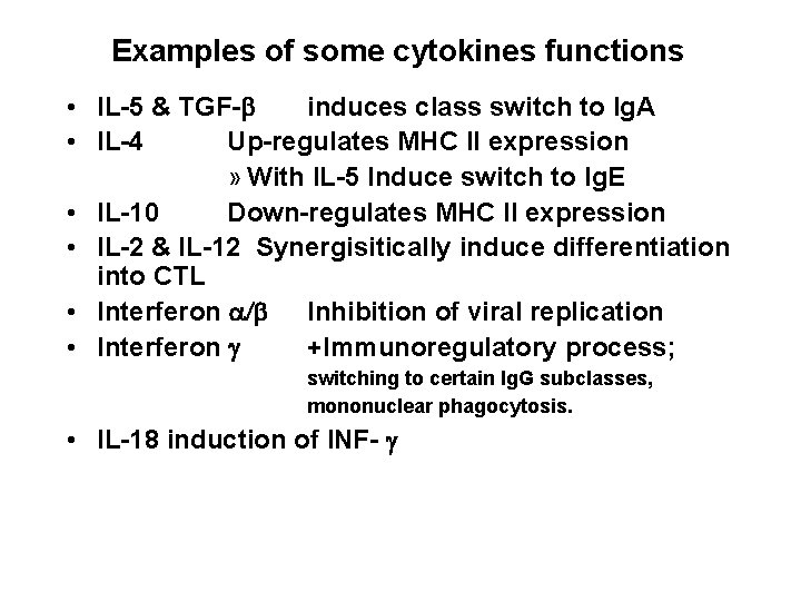 Examples of some cytokines functions • IL-5 & TGF-b induces class switch to Ig.