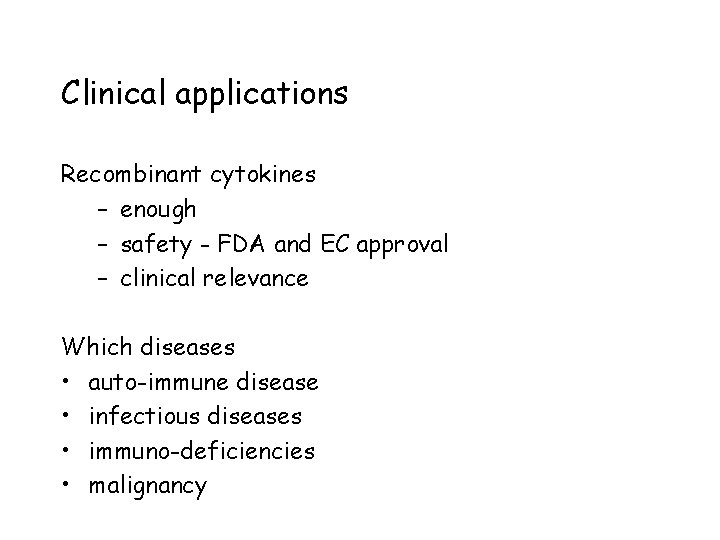 Clinical applications Recombinant cytokines – enough – safety - FDA and EC approval –