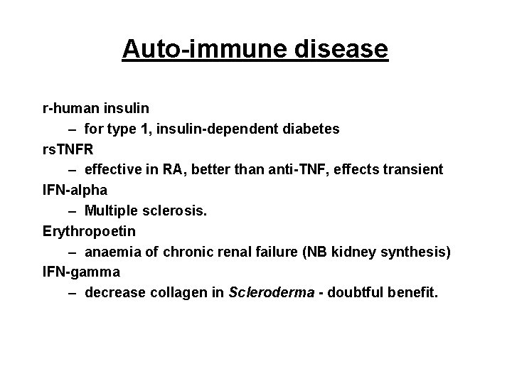 Auto-immune disease r-human insulin – for type 1, insulin-dependent diabetes rs. TNFR – effective