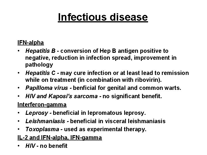 Infectious disease IFN-alpha • Hepatitis B - conversion of Hep B antigen positive to