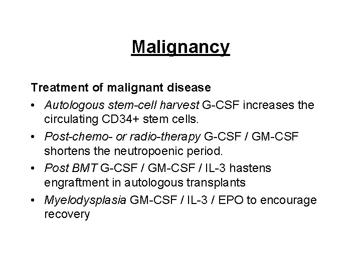 Malignancy Treatment of malignant disease • Autologous stem-cell harvest G-CSF increases the circulating CD