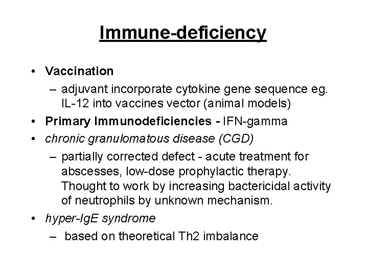 Immune-deficiency • Vaccination – adjuvant incorporate cytokine gene sequence eg. IL-12 into vaccines vector