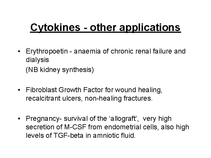 Cytokines - other applications • Erythropoetin - anaemia of chronic renal failure and dialysis