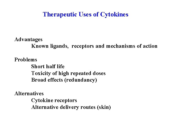 Therapeutic Uses of Cytokines Advantages Known ligands, receptors and mechanisms of action Problems Short