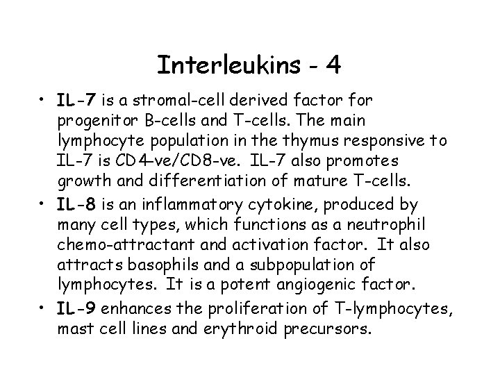 Interleukins - 4 • IL-7 is a stromal-cell derived factor for progenitor B-cells and