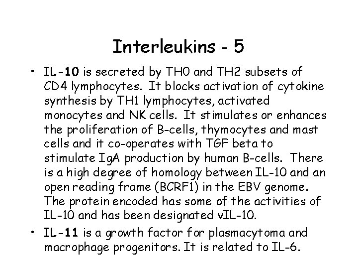 Interleukins - 5 • IL-10 is secreted by TH 0 and TH 2 subsets