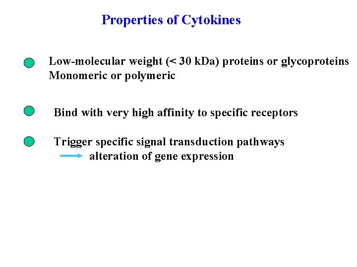 Properties of Cytokines Low-molecular weight (< 30 k. Da) proteins or glycoproteins Monomeric or