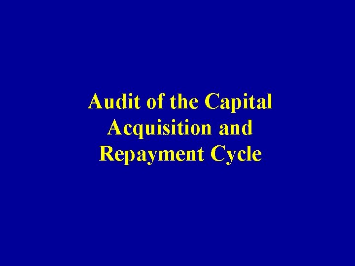 Audit of the Capital Acquisition and Repayment Cycle 