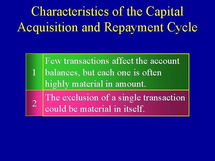 Characteristics of the Capital Acquisition and Repayment Cycle Few transactions affect the account 1