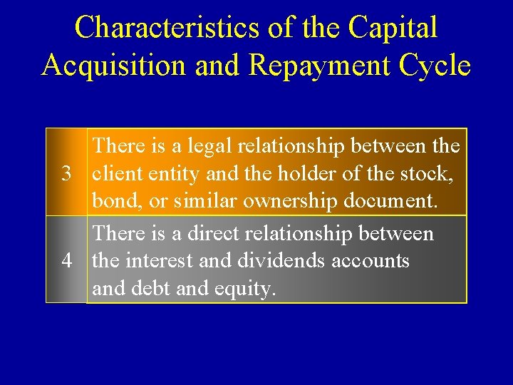 Characteristics of the Capital Acquisition and Repayment Cycle There is a legal relationship between