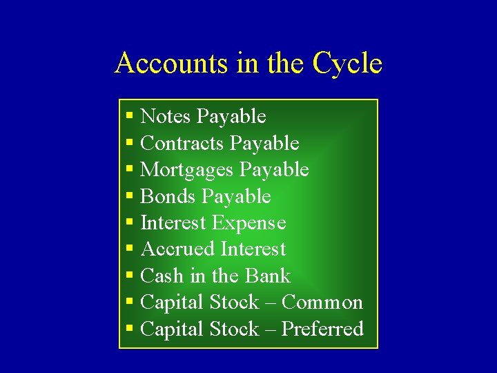 Accounts in the Cycle § Notes Payable § Contracts Payable § Mortgages Payable §