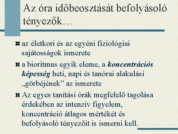 Az óra időbeosztását befolyásoló tényezők… az életkori és az egyéni fiziológiai sajátosságok ismerete a