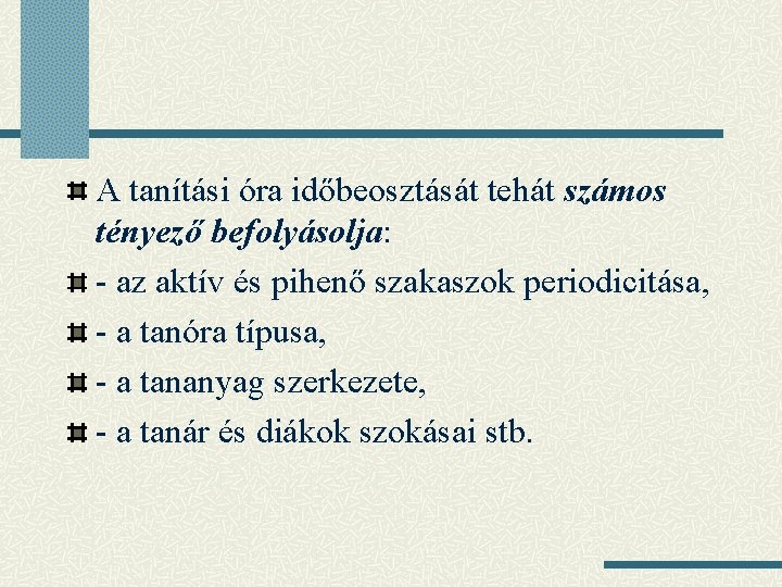 A tanítási óra időbeosztását tehát számos tényező befolyásolja: - az aktív és pihenő szakaszok