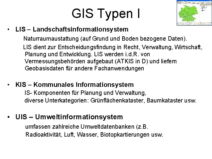 GIS Typen I • LIS – Landschaftsinformationsystem Naturraumaustattung (auf Grund Boden bezogene Daten). LIS