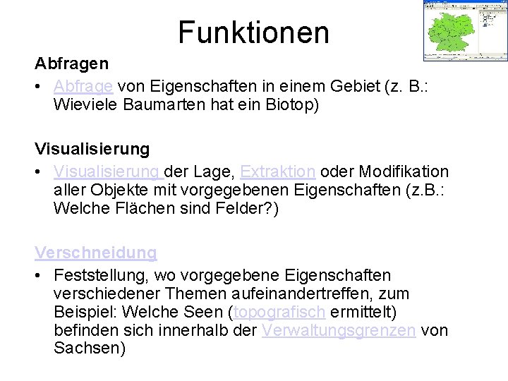 Funktionen Abfragen • Abfrage von Eigenschaften in einem Gebiet (z. B. : Wieviele Baumarten