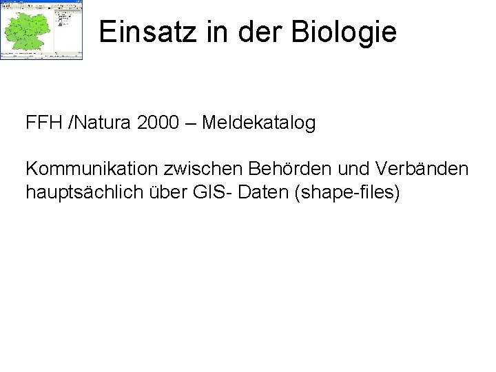 Einsatz in der Biologie FFH /Natura 2000 – Meldekatalog Kommunikation zwischen Behörden und Verbänden