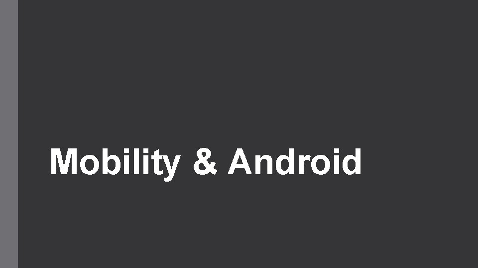 Mobility & Android 