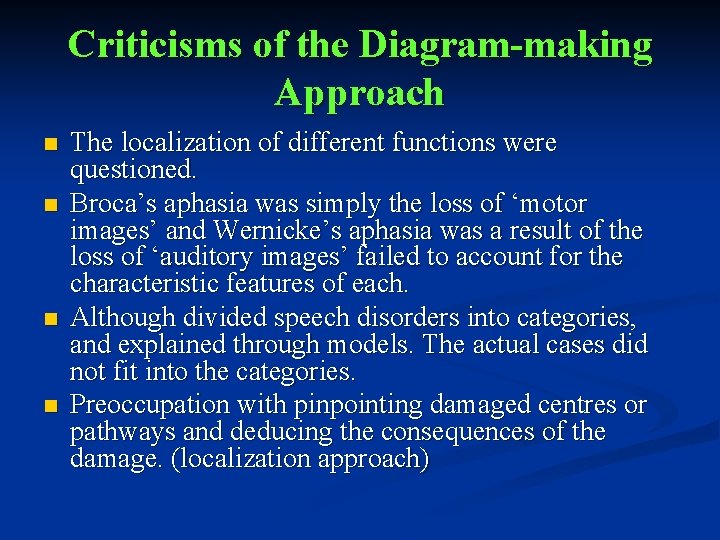 Criticisms of the Diagram-making Approach n n The localization of different functions were questioned.