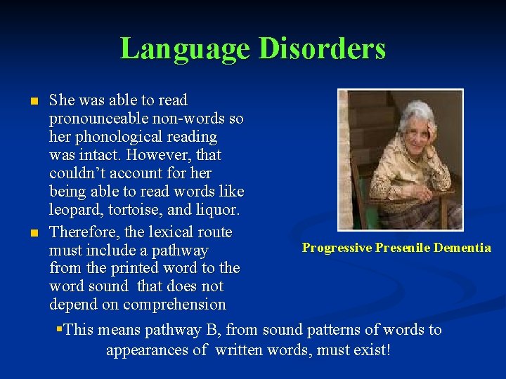 Language Disorders n n She was able to read pronounceable non-words so her phonological