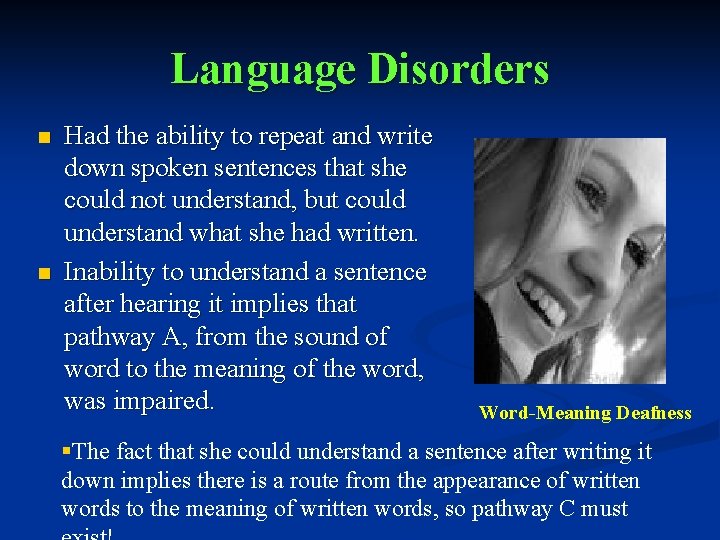 Language Disorders n n Had the ability to repeat and write down spoken sentences
