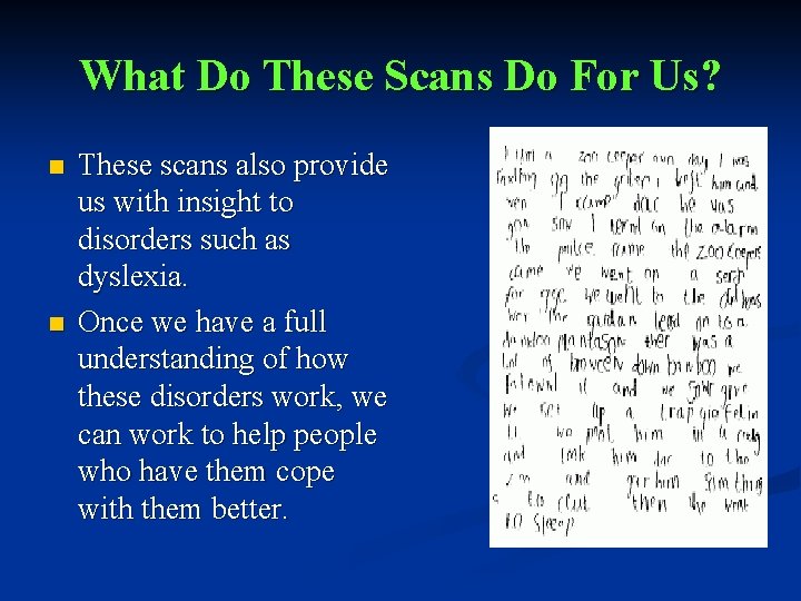 What Do These Scans Do For Us? n n These scans also provide us