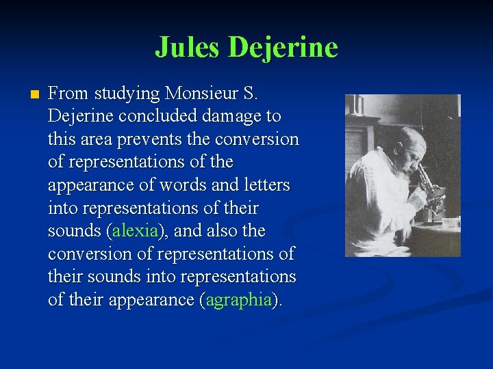 Jules Dejerine n From studying Monsieur S. Dejerine concluded damage to this area prevents