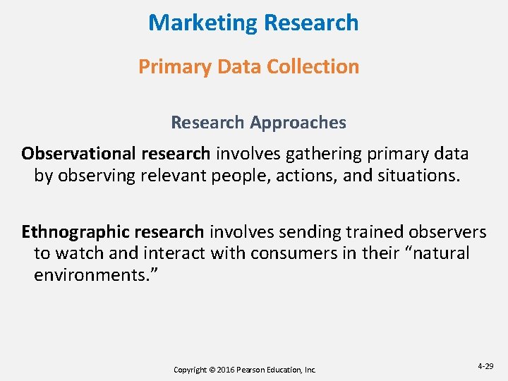 Marketing Research Primary Data Collection Research Approaches Observational research involves gathering primary data by