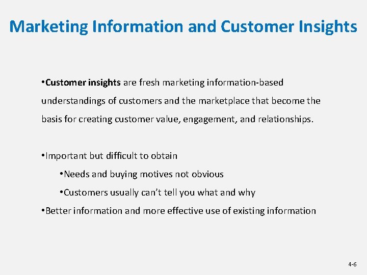 Marketing Information and Customer Insights • Customer insights are fresh marketing information-based understandings of