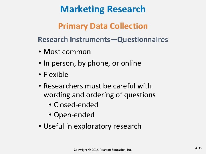 Marketing Research Primary Data Collection Research Instruments—Questionnaires • Most common • In person, by