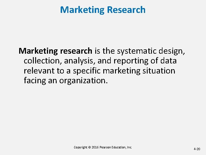 Marketing Research Marketing research is the systematic design, collection, analysis, and reporting of data