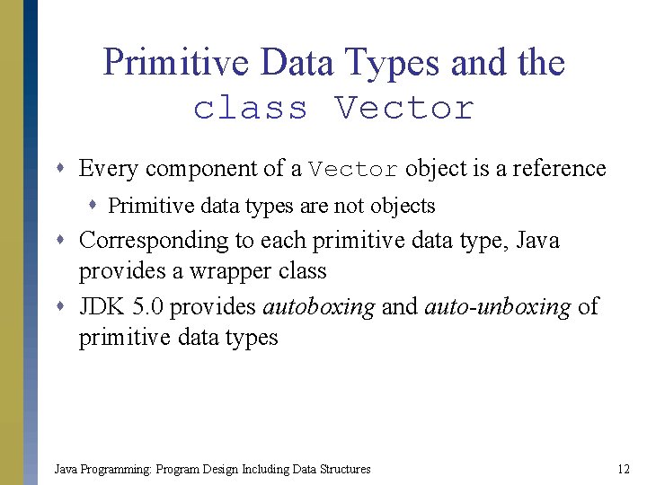 Primitive Data Types and the class Vector s Every component of a Vector object