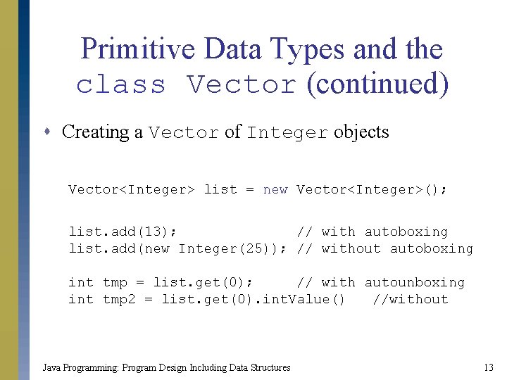 Primitive Data Types and the class Vector (continued) s Creating a Vector of Integer