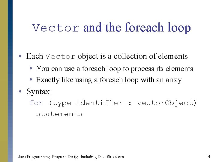 Vector and the foreach loop s Each Vector object is a collection of elements