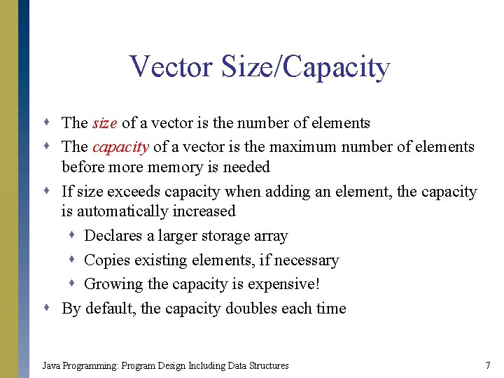 Vector Size/Capacity s The size of a vector is the number of elements s