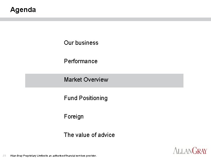 Agenda Our business Performance Market Overview Fund Positioning Foreign The value of advice 23