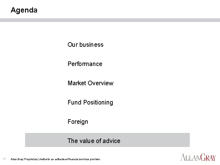 Agenda Our business Performance Market Overview Fund Positioning Foreign The value of advice 41