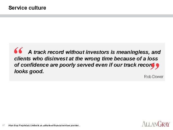 Service culture “ A track record without investors is meaningless, and clients who disinvest