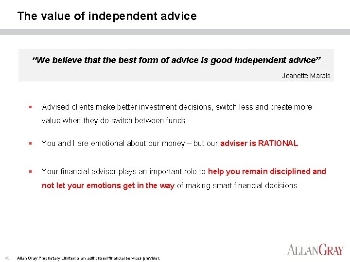 The value of independent advice “We believe that the best form of advice is