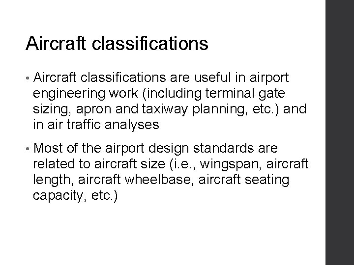 Aircraft classifications • Aircraft classifications are useful in airport engineering work (including terminal gate