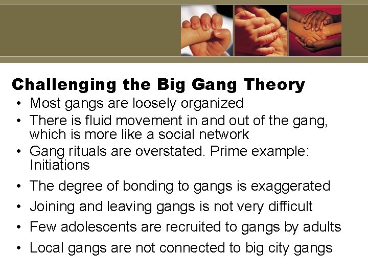 Challenging the Big Gang Theory • Most gangs are loosely organized • There is Challenging the Big Gang Theory • Most gangs are loosely organized • There is