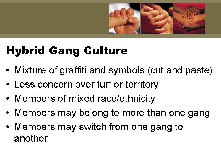 Hybrid Gang Culture • • • Mixture of graffiti and symbols (cut and paste) Hybrid Gang Culture • • • Mixture of graffiti and symbols (cut and paste)