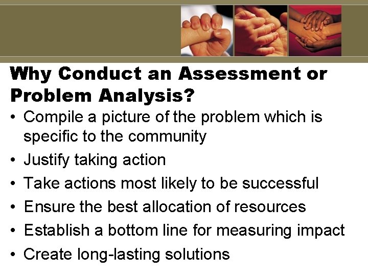 Why Conduct an Assessment or Problem Analysis? • Compile a picture of the problem Why Conduct an Assessment or Problem Analysis? • Compile a picture of the problem