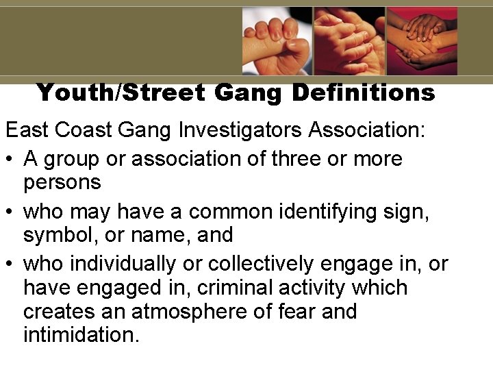Youth/Street Gang Definitions East Coast Gang Investigators Association: • A group or association of Youth/Street Gang Definitions East Coast Gang Investigators Association: • A group or association of