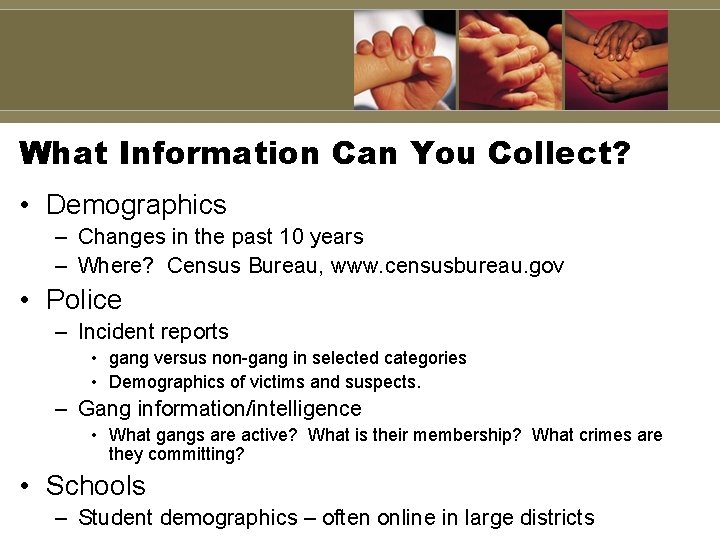 What Information Can You Collect? • Demographics – Changes in the past 10 years What Information Can You Collect? • Demographics – Changes in the past 10 years