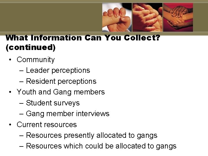 What Information Can You Collect? (continued) • Community – Leader perceptions – Resident perceptions What Information Can You Collect? (continued) • Community – Leader perceptions – Resident perceptions