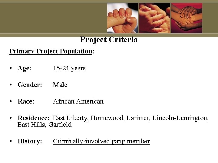 Project Criteria Primary Project Population: • Age: 15 -24 years • Gender: Male • Project Criteria Primary Project Population: • Age: 15 -24 years • Gender: Male •