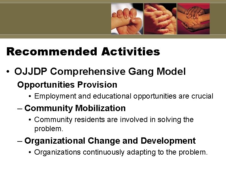 Recommended Activities • OJJDP Comprehensive Gang Model Opportunities Provision • Employment and educational opportunities Recommended Activities • OJJDP Comprehensive Gang Model Opportunities Provision • Employment and educational opportunities